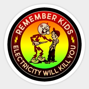 Remember kids electricity will kill you Sticker